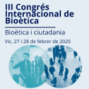 III Congrés Internacional de Bioètica